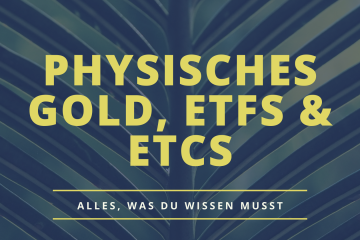 Physisches Gold, ETFs & ETCs